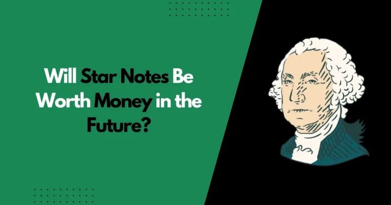 Will Star Notes Be Worth Money in the Future?